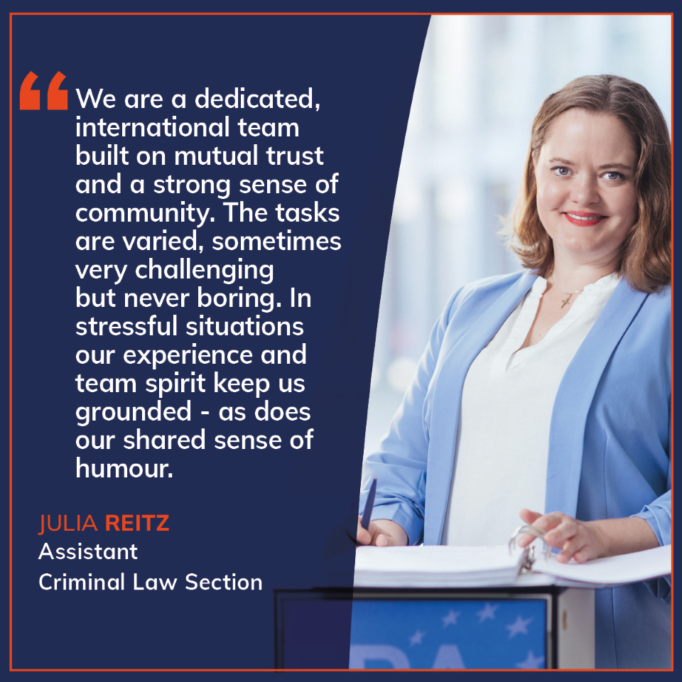 Quote card in ERA design featuring a staff testimonial: “We are a dedicated, international team built on mutual trust and a strong sense of community. The tasks are varied, sometimes very challenging but never boring. In stressful situations our experience and team spirit keep us grounded - as does our shared sense of humour.” Quote by Julia Reitz, Assistant Criminal Law Section